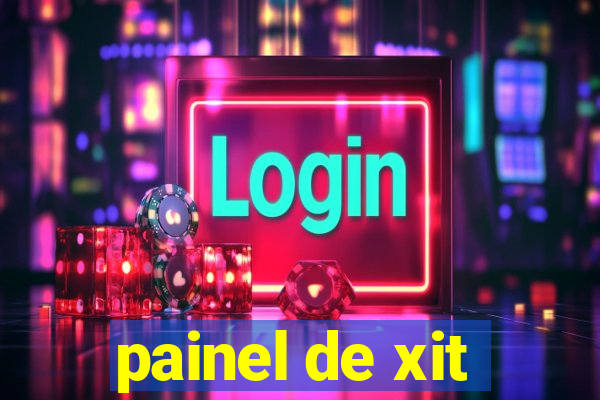 painel de xit